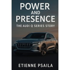(英文圖書)Power and Presence: The Audi Q Series Story 平裝版, Independently Published, 英文