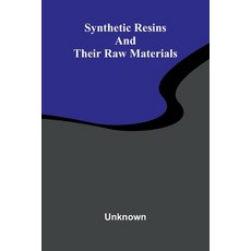 (영문도서)Synthetic resins and their raw materials Paperback, Alpha Edition, English, 9789374592991 Alpha Edition, English, 9789374592991
