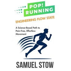 (영문도서)Pop! Running: Engineering Flow State: A Science-Based Path to Pain-Free Effortl... Paperback, Samuel Stow, English, 9781764144315