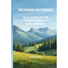 (英文圖書)Frontier Mysteries True Stories of the Supernatural in Early America 平裝版, Independently Published, English