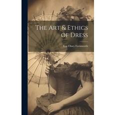 (영문도서) The Art & Ethics of Dress Hardcover, Legare Street Press, English, 9781019699072