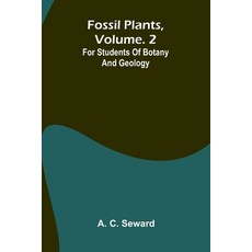 (영문도서)Fossil plants Vol. 2: for students of botany and geology Paperback, Alpha Edition, English, 9789369876112