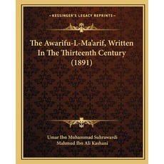 (영문도서) The Awarifu-L-Ma'arif Written In The Thirteenth Century (1891) Paperback, Kessinger Publishing, English, 9781165773046