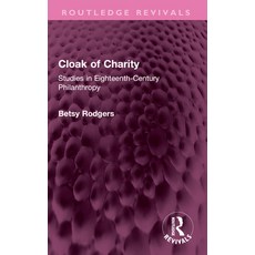 (영문도서)Cloak of Charity: Studies in Eighteenth-Century Philanthropy Paperback, Routledge, English, 9781032604855 Routledge, English, 9781032604855