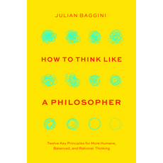 (영문도서) How to Think Like a Philosopher: Twelve Key Principles for More Humane Balanced and Rationa... Hardcover, University of Chicago Press, English, 9780226826646