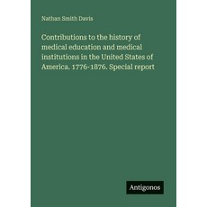 (영문도서) Contributions to the history of medical education and medical institutions in t... Paperback, Antigonos Verlag, English, 9783386121323