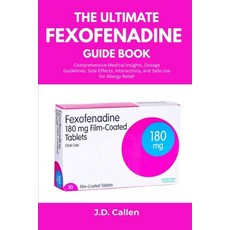 (영문도서)The Ultimate Fexofenadine Guide Book: Comprehensive Medical Insights Dosage Gui... Paperback, Independently Published, English, 9798296136329
