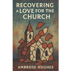 (영문도서)Recovering a Love for the Church Paperback, Independently Published, English, 9798272282934