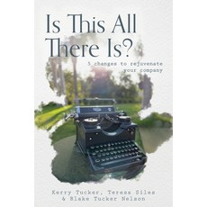 (영문도서) Is This All There Is?: 5 changes to rejuvenate your company Paperback, FriesenPress, English, 9781039128491