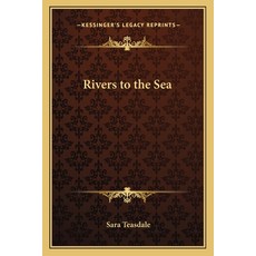 (영문도서)Rivers to the Sea Paperback, Kessinger Publishing, English, 9781162641812