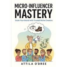 (英文圖書)Micro-Influencer Mastery: Scale Your Brand with Trusted Niche Creators 平裝版, Independently Published, 英文