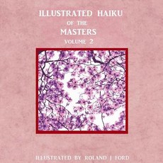 (영문도서) Illustrated Haiku of the Masters Volume ll Paperback, Createspace Independent Pub..., English, 9781546699866