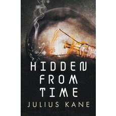 (영문도서) Hidden From Time Paperback, Julius Kane, English, 9798223757610