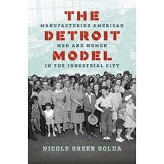(영문도서)The Detroit Model: Manufacturing American Men and Women in the Industrial City Paperback, University of North Carolin..., English, 9781469695242