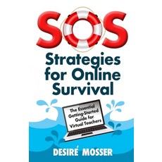 SOS: Strategies for Online Survival: The essential getting-started guide for virtual teachers Paperback, Independently Published