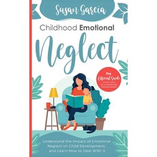 (영문도서) Childhood Emotional Neglect: The Official Guide on How Not to Be an Emotionally Immature Pare... Paperback, Independently Published, English, 9798502558914