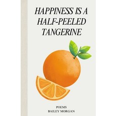 (英文圖書)Happiness Is a Half-Peeled Tangerine 平裝版, Independently Published, 英文