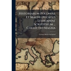 (英文圖書)Historiarum Poloniae Et Magni Ducatus Lithuaniae Scriptorum ... Collectio Magna 平裝版, Nabu Press, 英文
