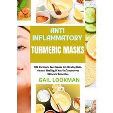 (영문도서)Anti Inflammatory Turmeric Masks: DIY Turmeric Face Masks for Glowing Skin Natu... Paperback, Independently Published, English, 9798263151249