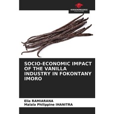 (영문도서)Socio-Economic Impact of the Vanilla Industry in Fokontany Imoro Paperback, Our Knowledge Publishing, English, 9786202463836