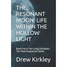 (영문도서)The Resonant Moon: LIFE WITHIN THE HOLLOW LIGHT: Book Five in The Living Cell Bo... Paperback, Independently Published, English, 9798271691928