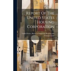 (영문도서) Report Of The United States Housing Corporation Hardcover, Legare Street Press, English, 9781020403279