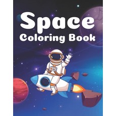 Space Coloring Book: stronauts Planets Space Ships and Outer Space for Kids Ages 4-8 9-12 (Colori... Paperback, Independently Published