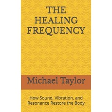 (英文圖書)The Healing Frequency: How Sound Vibration and Resonance Restore the Body 平裝版, Independently Published, 英文