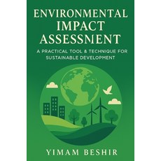 (영문도서)Environmental Impact Assessment: A Practical Tool and Technique for Sustainable... Paperback, Independently Published, English, 9798293797608