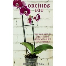 (영문도서) Orchids 101: Your quick guide to grow beautiful orchids with simple care techni... Hardcover, Waldo, English, 9798348272449