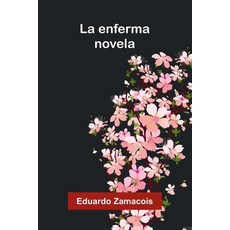 (영문도서)La Enferma: Novela Paperback, Alpha Edition, English, 9789373053011