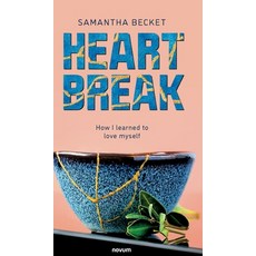(영문도서) Heartbreak: How I learned to love myself Hardcover, Novum Premium, English, 9783991303244