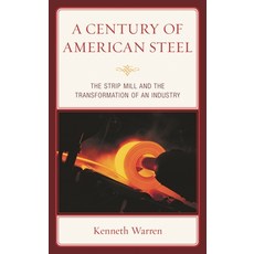 (英文圖書)Century of American Steel: The Strip Mill and the Transformation of an Industry 精裝版, Lexington Books, 英文
