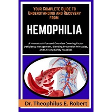 (영문도서)Your Complete Guide to Understanding and Recovery from Hemophilia: A Hemostasis-... Paperback, Independently Published, English, 9798243111294