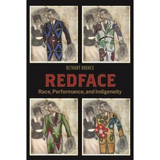 (영문도서) Redface: Race Performance and Indigeneity Paperback, New York University Press, English, 9781479829392
