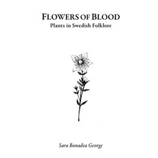 (영문도서)Flowers of Blood - Plants in Swedish Folklore Paperback, Hexen Press, English, 9782492143144