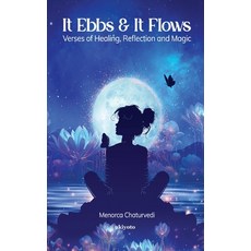 (영문도서)It Ebbs and It Flows Verses of healing reflection and magic Paperback, Ukiyoto Publishing, English, 9789353536916