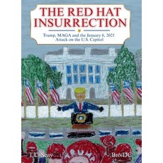 (영문도서)The Red Hat Insurrection: Trump MAGA and the January 6 2021 Attack on the U.S.... Hardcover, Guidon Press LLC, English, 9798999914705