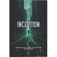 (영문도서)Inception: The Code of Reality Paperback, Independently Published, English, 9798266070813