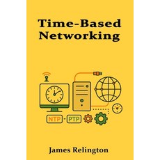 (영문도서)Time-Based Networking: NTP Chrony and Precision Time Protocols in Practice Paperback, Independently Published, English, 9798286837199