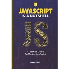 (영문도서) JavaScript in a Nutshell: A Practical Guide to Master JavaScript Paperback, Independently Published, English, 9798325580581