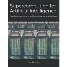 (英文圖書)Supercomputing for Artificial Intelligence: Foundations Architectures and Scal... 平裝版, Independently Published, 英文