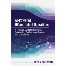 (영문도서)AI-Powered HR and Talent Operations: A Practical Guide to Recruiting Onboarding... Paperback, Independently Published, English, 9798199807289
