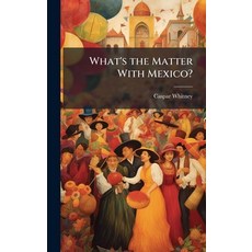 (영문도서)What's the Matter With Mexico? Hardcover, Hutson Street Press, English, 9781023766272
