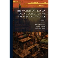 (英文圖書)The World Displayed Or a Collection of Voyages and Travels; Volume 1 平裝版, Nabu Press, 英文