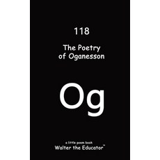 (영문도서) The Poetry of Oganesson Paperback, Silent King Books, English, 9798869321848