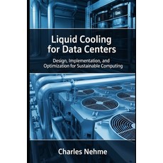 (영문도서)Liquid Cooling for Data Centers: Design Implementation and Optimization for Su... Paperback, Independently Published, English, 9798287835095