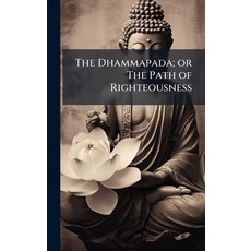 (영문도서)The Dhammapada; or The Path of Righteousness Hardcover, Hutson Street Press, English, 9781025216041