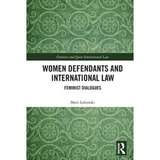 (영문도서)Women Defendants and International Law: Feminist Dialogues Paperback, Routledge, English, 9781032796758