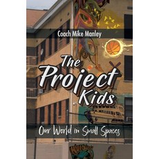 The Project Kids: Our World in Small Spaces Paperback, Christian Faith Publishing, Inc.